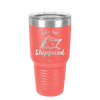 Let's Get Ship Faced 2 - Laser Engraved Stainless Steel Drinkware - 1413 -