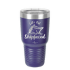 Let's Get Ship Faced 2 - Laser Engraved Stainless Steel Drinkware - 1413 -