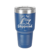 Let's Get Ship Faced 2 - Laser Engraved Stainless Steel Drinkware - 1413 -