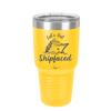 Let's Get Ship Faced 2 - Laser Engraved Stainless Steel Drinkware - 1413 -