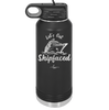 Let's Get Ship Faced 2 - Laser Engraved Stainless Steel Drinkware - 1413 -