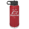 Let's Get Ship Faced 2 - Laser Engraved Stainless Steel Drinkware - 1413 -
