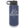 Let's Get Ship Faced 2 - Laser Engraved Stainless Steel Drinkware - 1413 -