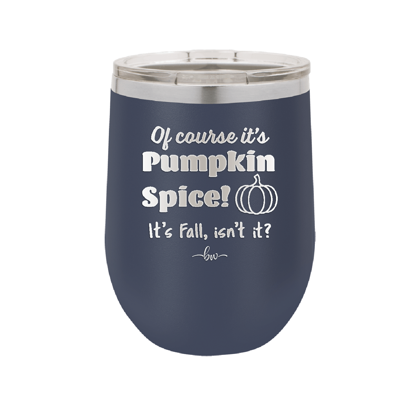 Of Course It's Pumpkin Spice - Laser Engraved Stainless Steel Drinkware - 1418 -