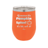 Of Course It's Pumpkin Spice - Laser Engraved Stainless Steel Drinkware - 1418 -
