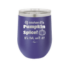 Of Course It's Pumpkin Spice - Laser Engraved Stainless Steel Drinkware - 1418 -