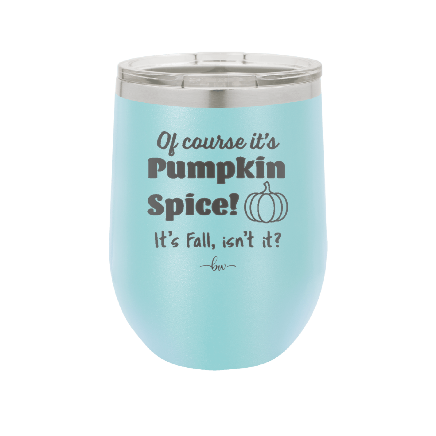 Of Course It's Pumpkin Spice - Laser Engraved Stainless Steel Drinkware - 1418 -
