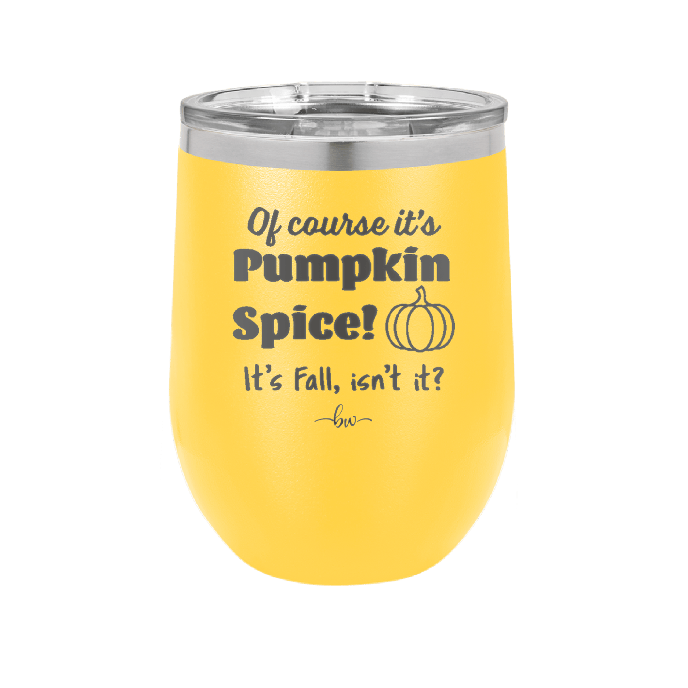 Of Course It's Pumpkin Spice - Laser Engraved Stainless Steel Drinkware - 1418 -