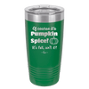Of Course It's Pumpkin Spice - Laser Engraved Stainless Steel Drinkware - 1418 -