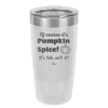Of Course It's Pumpkin Spice - Laser Engraved Stainless Steel Drinkware - 1418 -