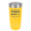 Of Course It's Pumpkin Spice - Laser Engraved Stainless Steel Drinkware - 1418 -