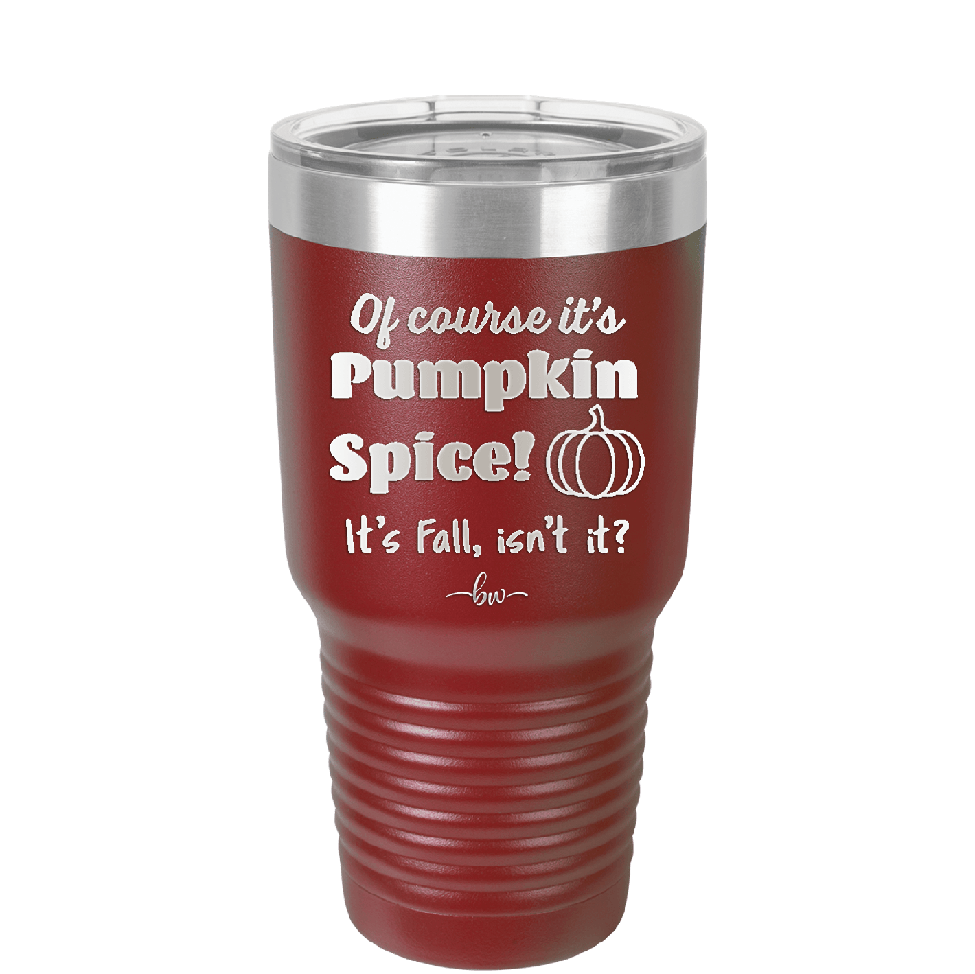 Of Course It's Pumpkin Spice - Laser Engraved Stainless Steel Drinkware - 1418 -