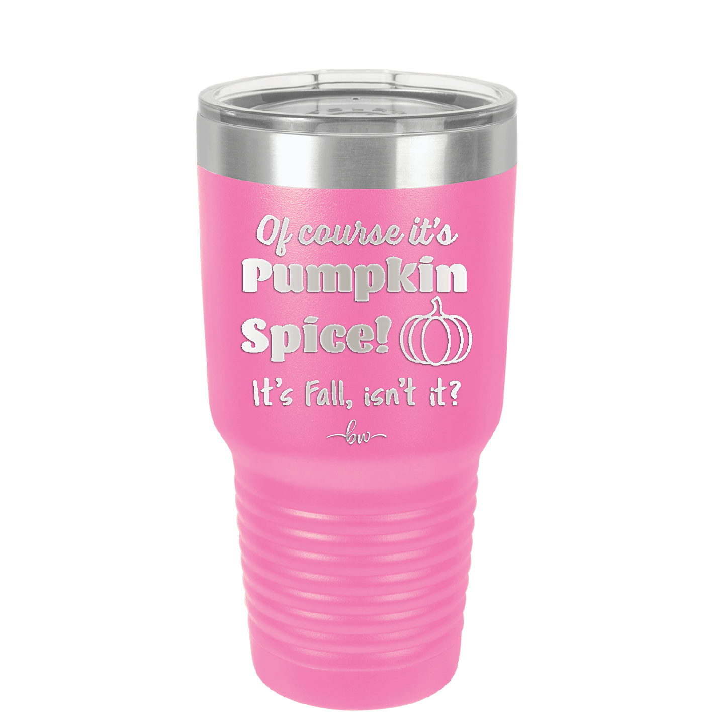 Of Course It's Pumpkin Spice - Laser Engraved Stainless Steel Drinkware - 1418 -