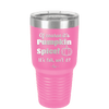 Of Course It's Pumpkin Spice - Laser Engraved Stainless Steel Drinkware - 1418 -