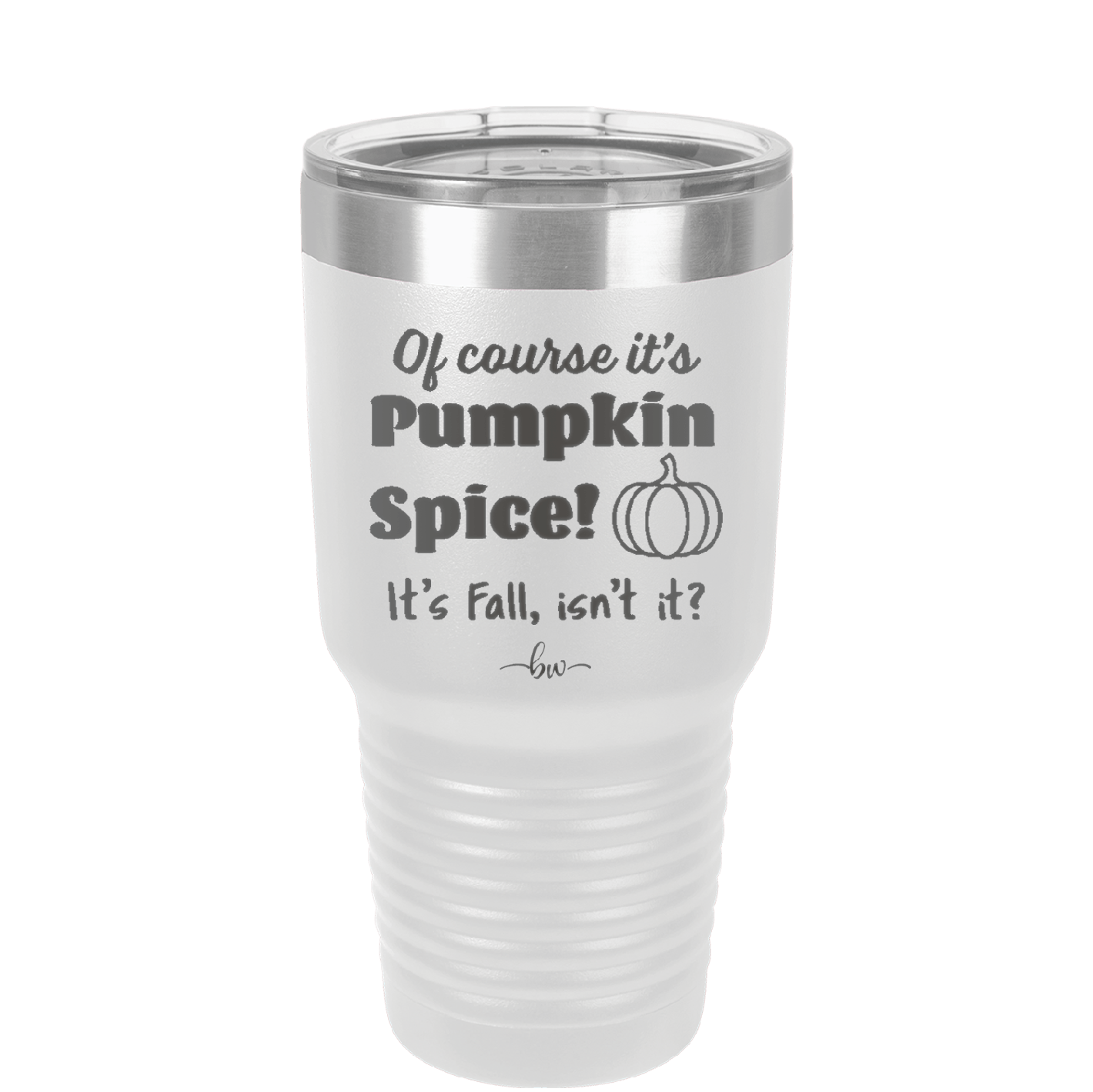 Of Course It's Pumpkin Spice - Laser Engraved Stainless Steel Drinkware - 1418 -
