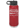 Of Course It's Pumpkin Spice - Laser Engraved Stainless Steel Drinkware - 1418 -