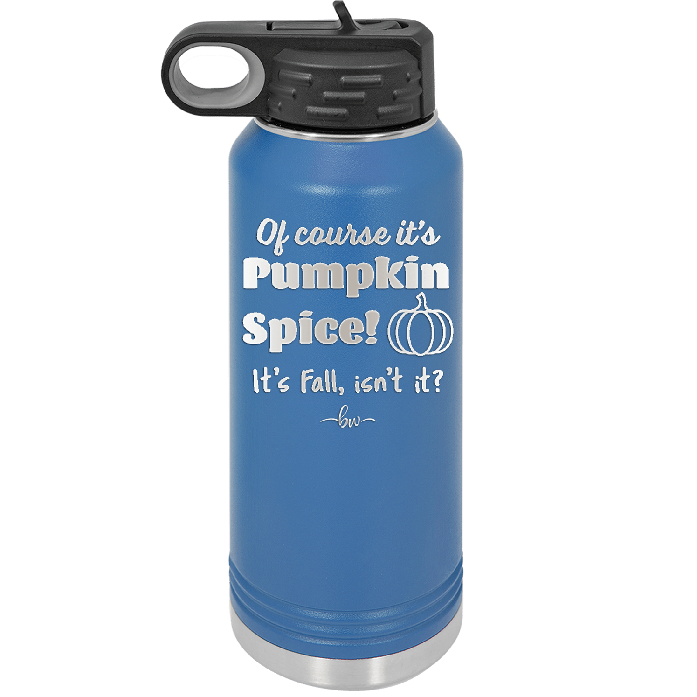 Of Course It's Pumpkin Spice - Laser Engraved Stainless Steel Drinkware - 1418 -