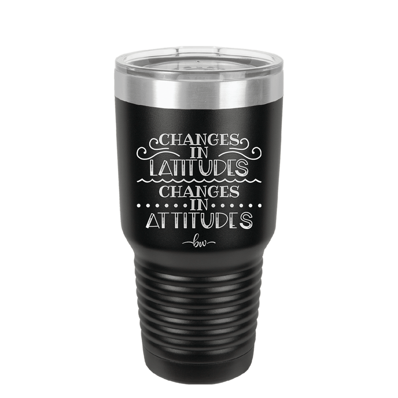 Changes in Latitudes Changes in Attitudes 3 - Laser Engraved Stainless Steel Drinkware - 1421 -