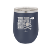 Time Flies When You're Having Rum 2 - Laser Engraved Stainless Steel Drinkware - 1423 -