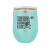 Time Flies When You're Having Rum 2 - Laser Engraved Stainless Steel Drinkware - 1423 -