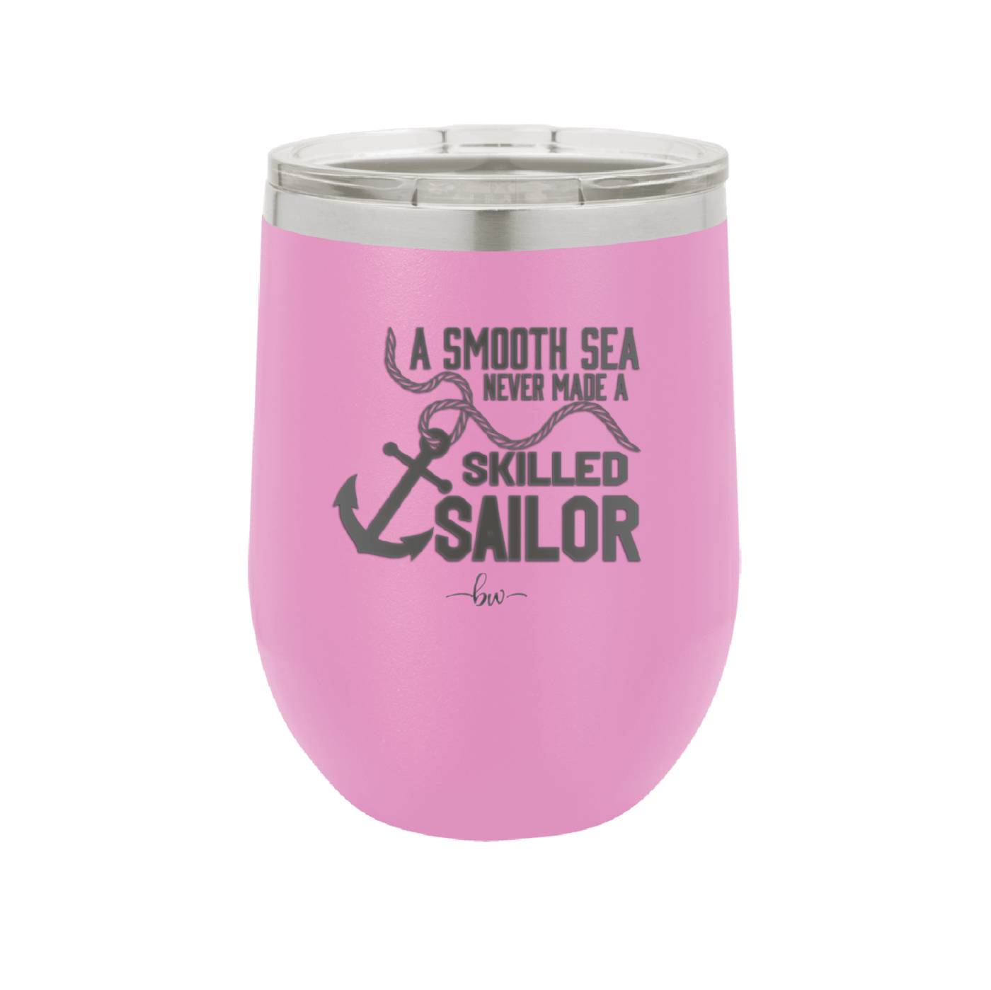 A Smooth Sea Never Made a Skilled Sailor 1 - Laser Engraved Stainless Steel Drinkware - 1426 -