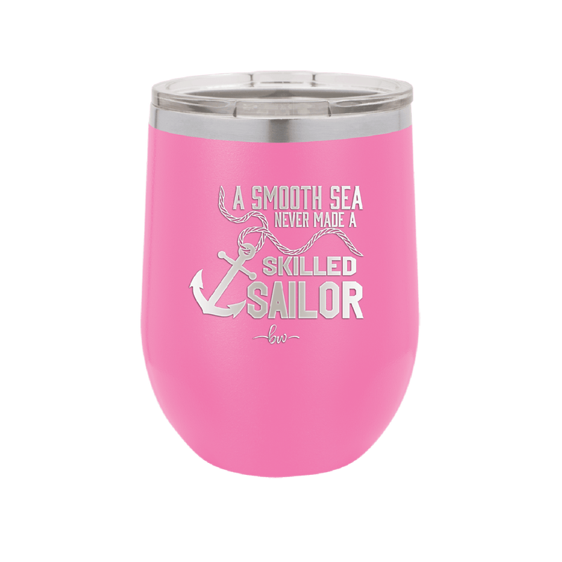 A Smooth Sea Never Made a Skilled Sailor 1 - Laser Engraved Stainless Steel Drinkware - 1426 -