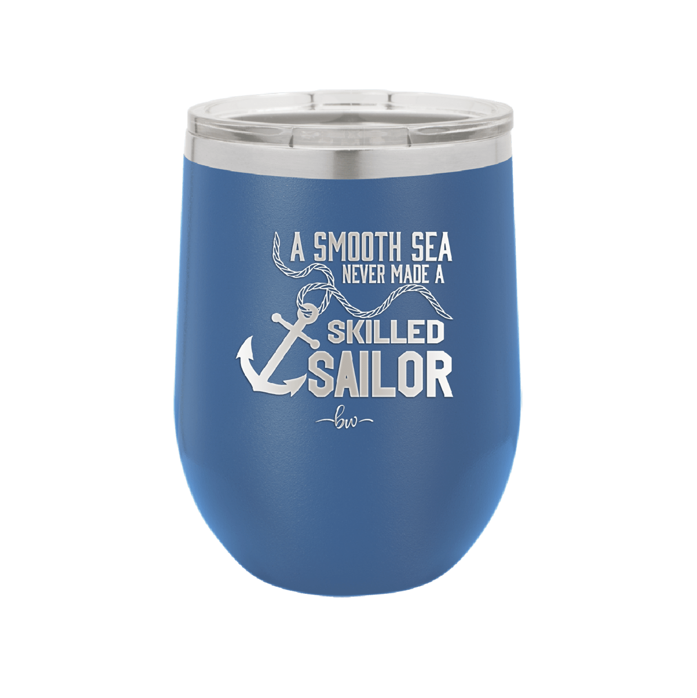A Smooth Sea Never Made a Skilled Sailor 1 - Laser Engraved Stainless Steel Drinkware - 1426 -