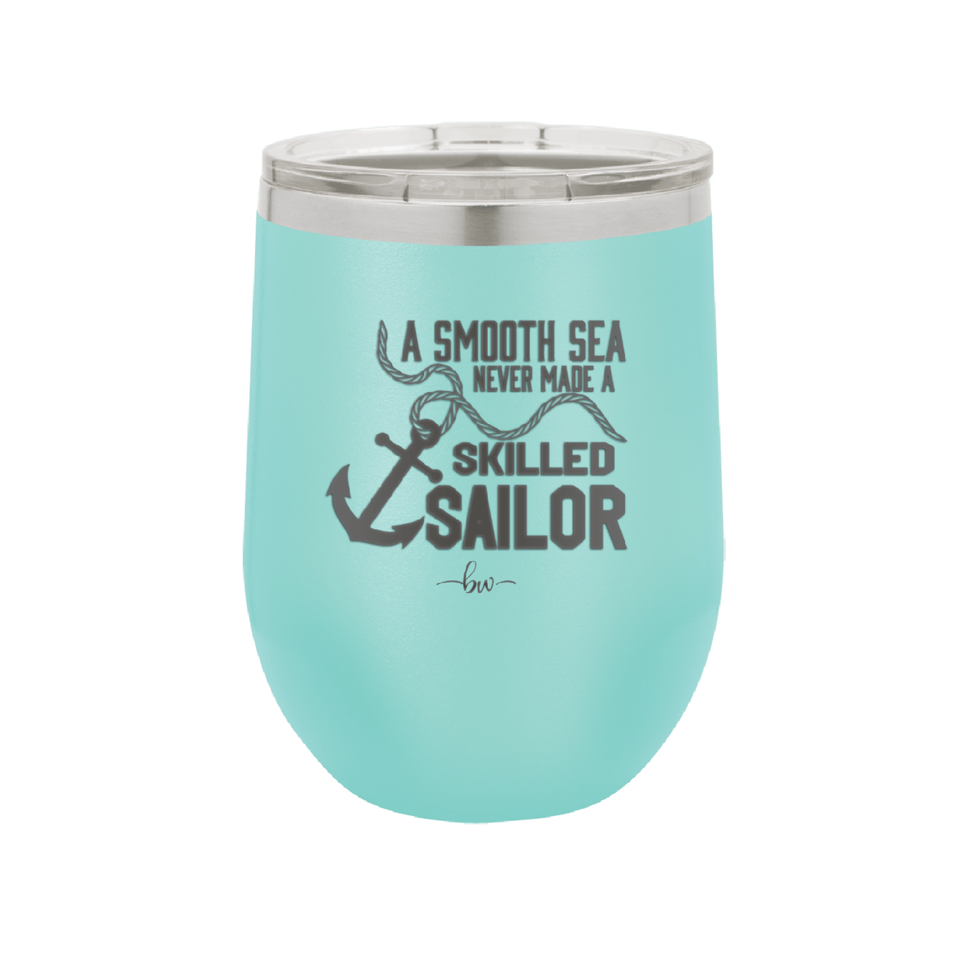 A Smooth Sea Never Made a Skilled Sailor 1 - Laser Engraved Stainless Steel Drinkware - 1426 -