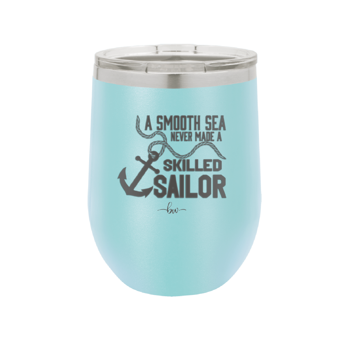 A Smooth Sea Never Made a Skilled Sailor 1 - Laser Engraved Stainless Steel Drinkware - 1426 -