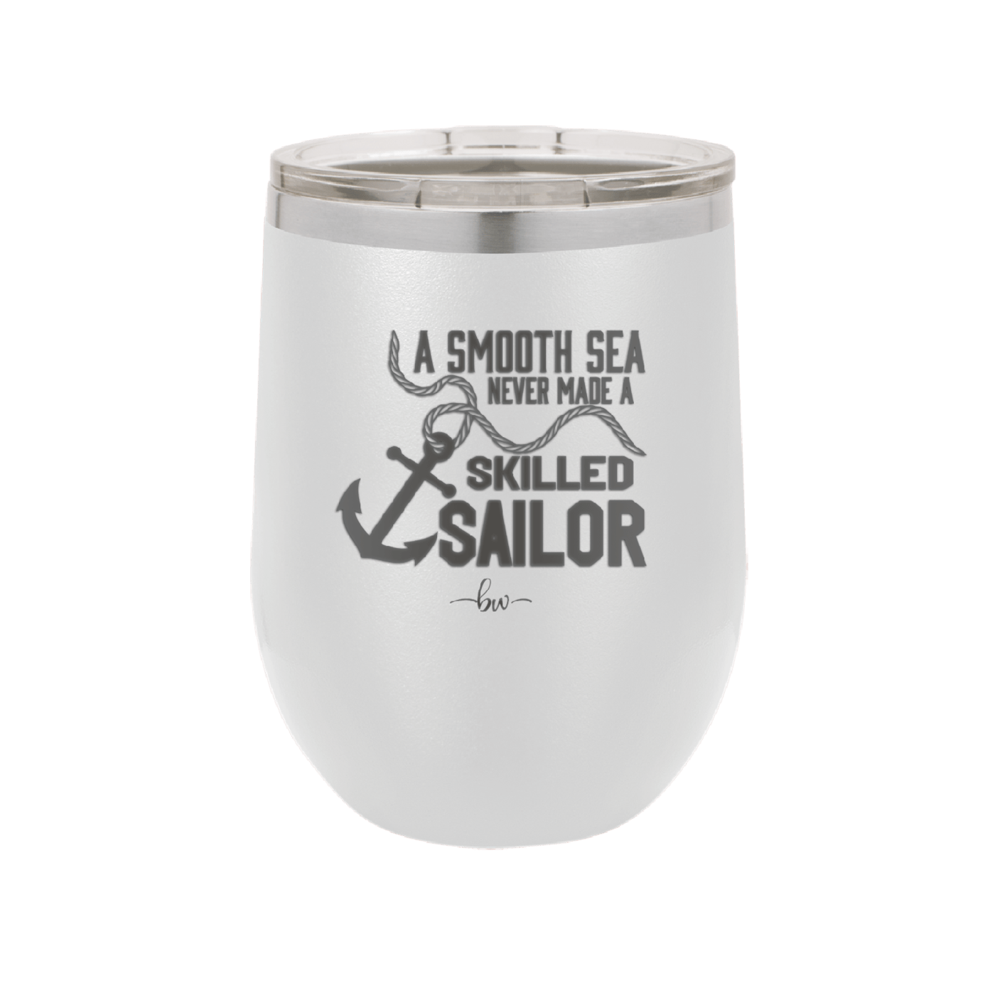A Smooth Sea Never Made a Skilled Sailor 1 - Laser Engraved Stainless Steel Drinkware - 1426 -