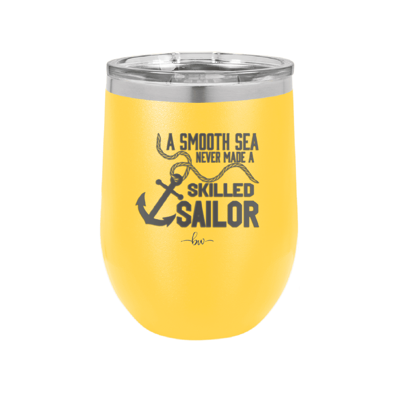 A Smooth Sea Never Made a Skilled Sailor 1 - Laser Engraved Stainless Steel Drinkware - 1426 -
