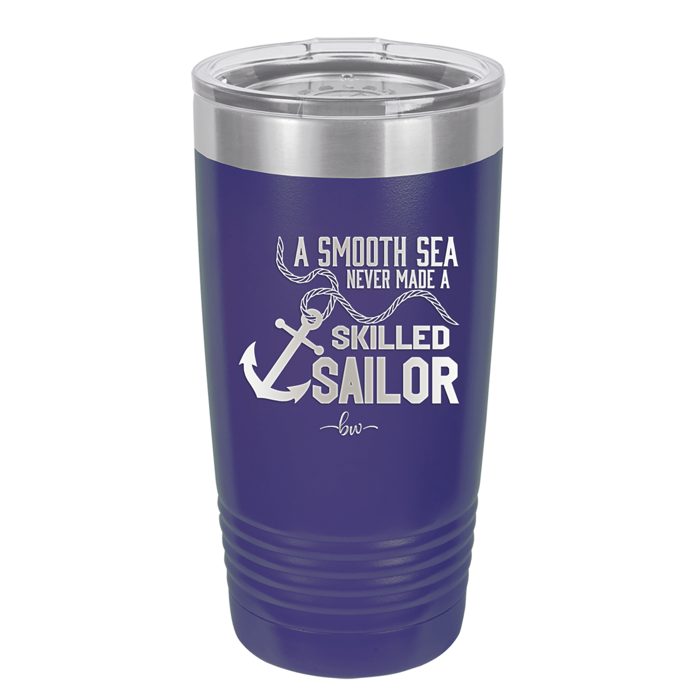 A Smooth Sea Never Made a Skilled Sailor 1 - Laser Engraved Stainless Steel Drinkware - 1426 -