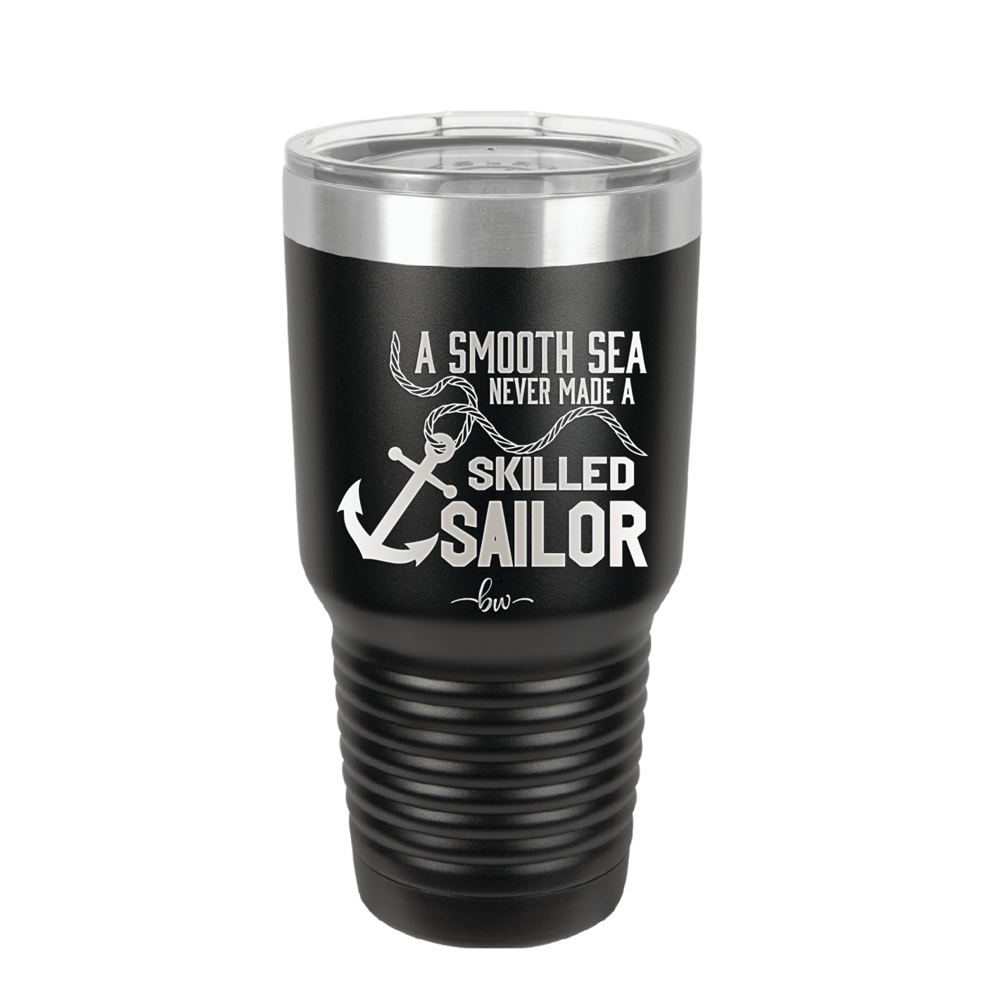 A Smooth Sea Never Made a Skilled Sailor 1 - Laser Engraved Stainless Steel Drinkware - 1426 -
