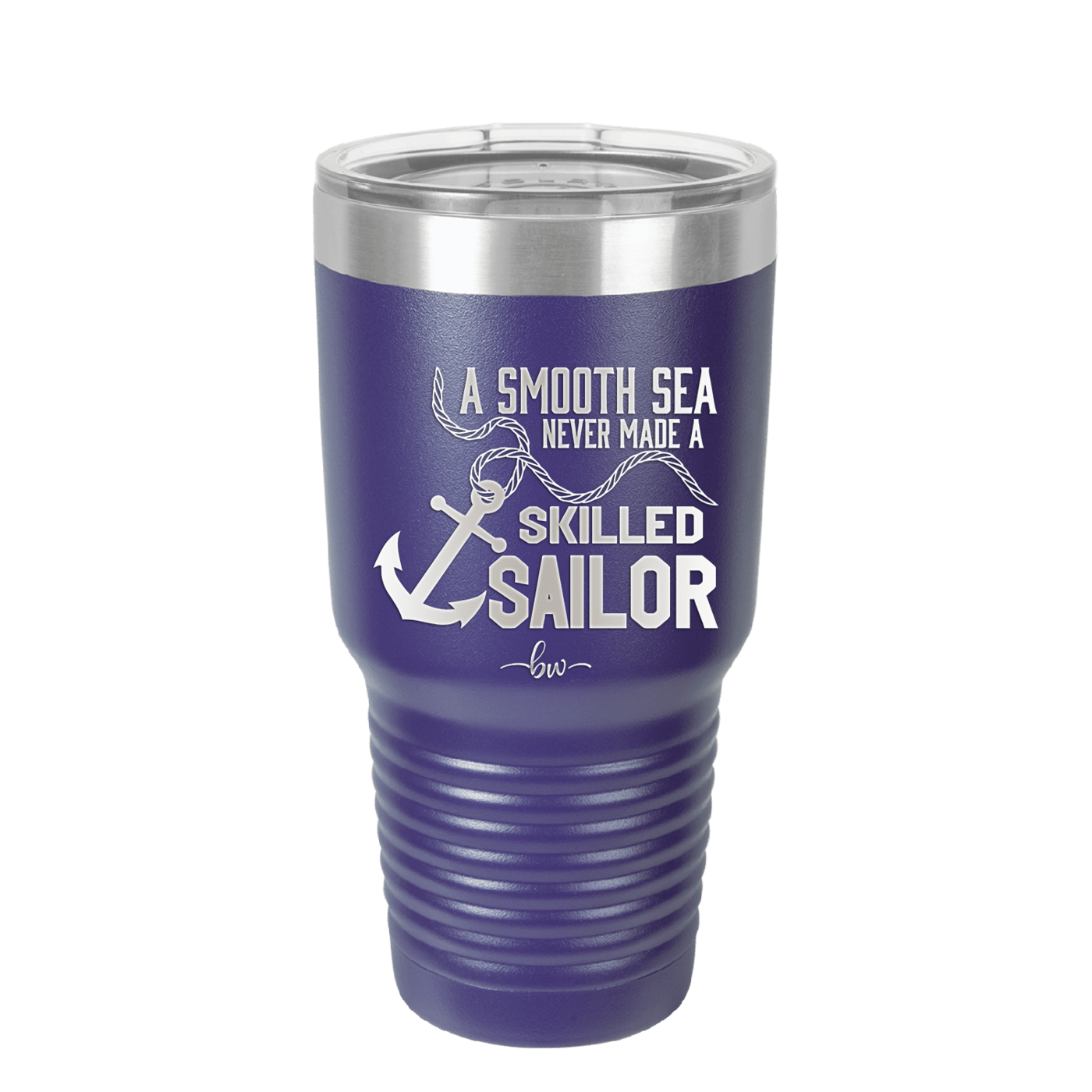 A Smooth Sea Never Made a Skilled Sailor 1 - Laser Engraved Stainless Steel Drinkware - 1426 -
