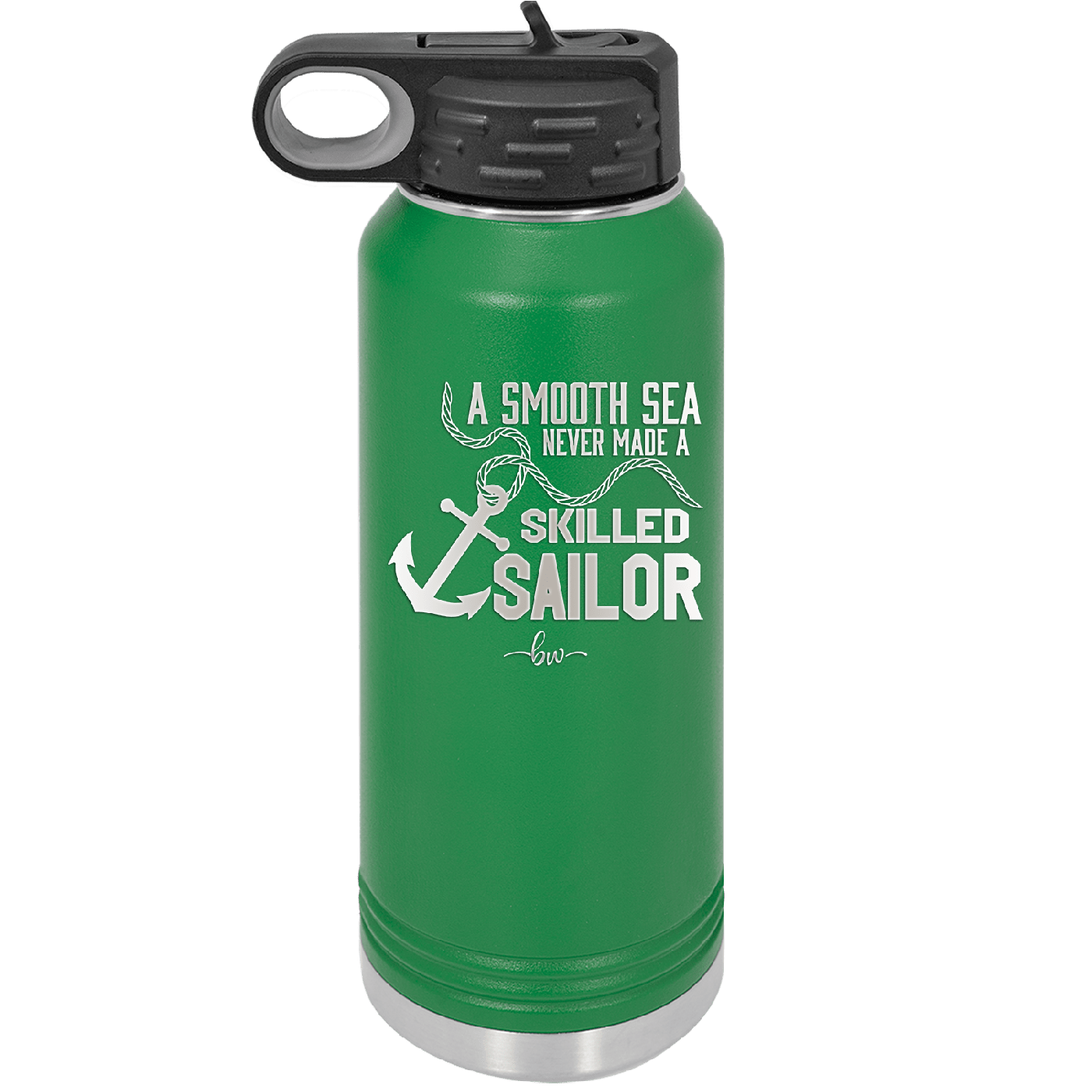 A Smooth Sea Never Made a Skilled Sailor 1 - Laser Engraved Stainless Steel Drinkware - 1426 -