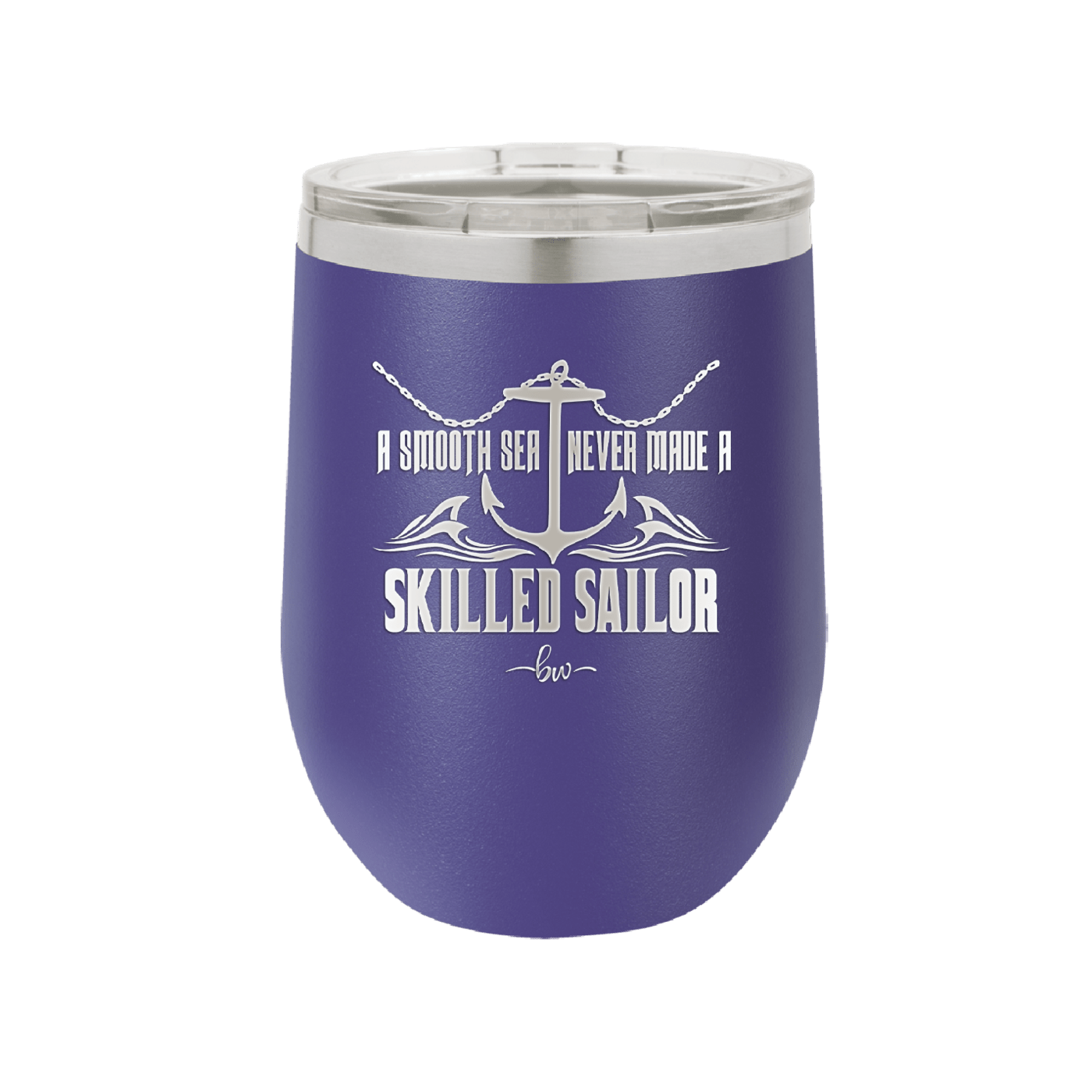 A Smooth Sea Never Made a Skilled Sailor 2 - Laser Engraved Stainless Steel Drinkware - 1427 -