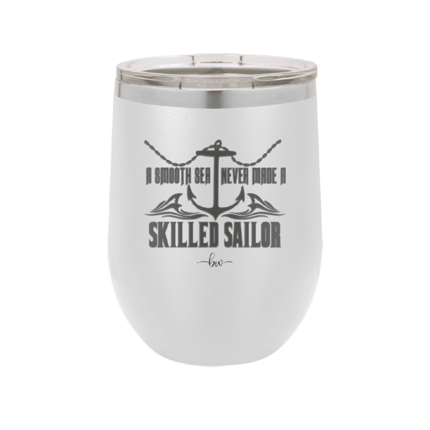 A Smooth Sea Never Made a Skilled Sailor 2 - Laser Engraved Stainless Steel Drinkware - 1427 -