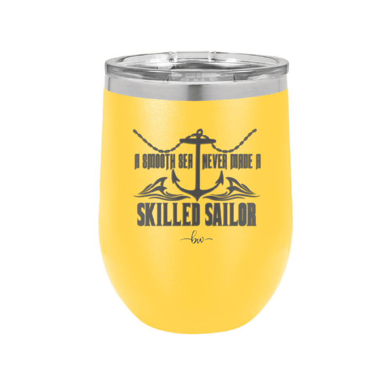 A Smooth Sea Never Made a Skilled Sailor 2 - Laser Engraved Stainless Steel Drinkware - 1427 -