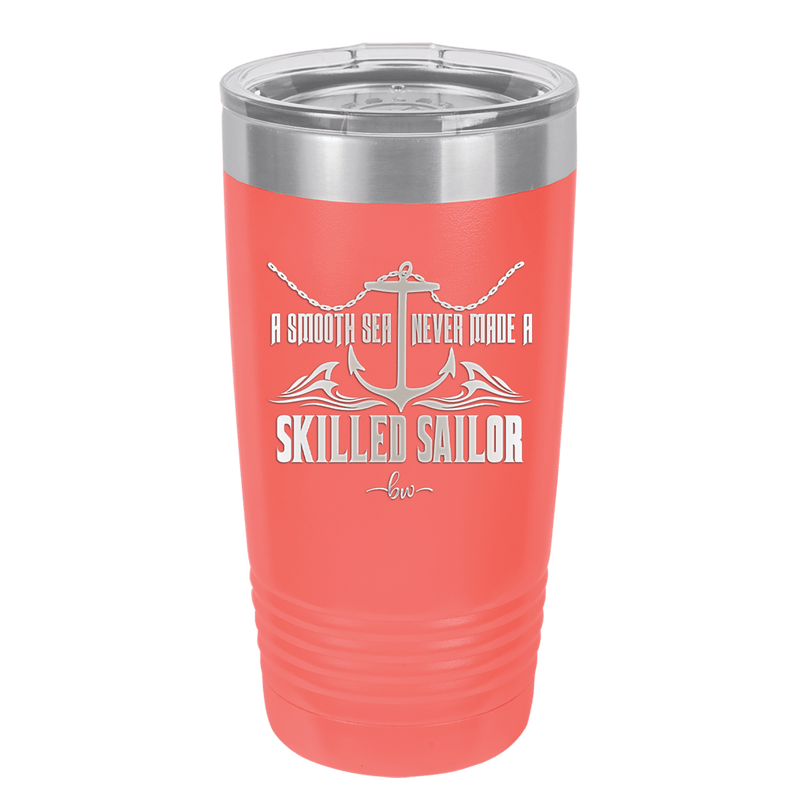 A Smooth Sea Never Made a Skilled Sailor 2 - Laser Engraved Stainless Steel Drinkware - 1427 -