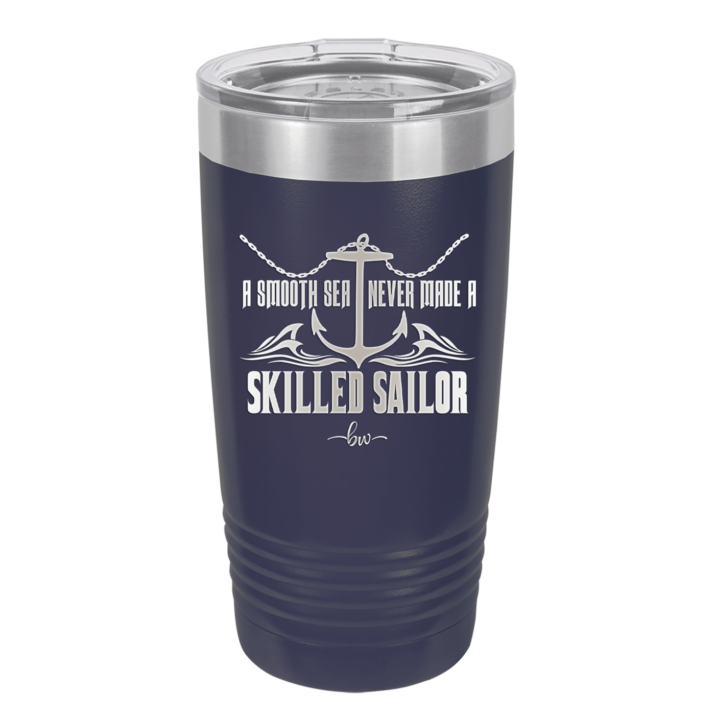 A Smooth Sea Never Made a Skilled Sailor 2 - Laser Engraved Stainless Steel Drinkware - 1427 -