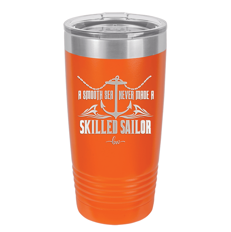 A Smooth Sea Never Made a Skilled Sailor 2 - Laser Engraved Stainless Steel Drinkware - 1427 -