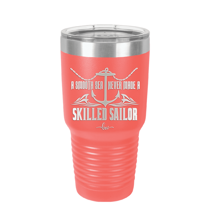 A Smooth Sea Never Made a Skilled Sailor 2 - Laser Engraved Stainless Steel Drinkware - 1427 -
