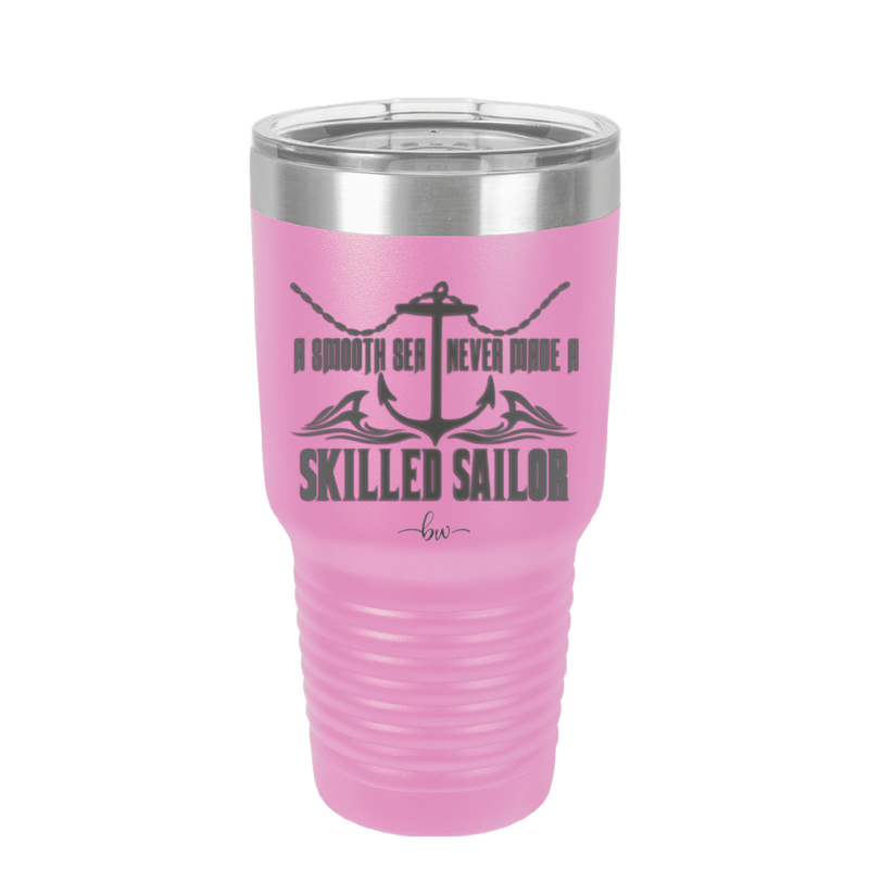 A Smooth Sea Never Made a Skilled Sailor 2 - Laser Engraved Stainless Steel Drinkware - 1427 -