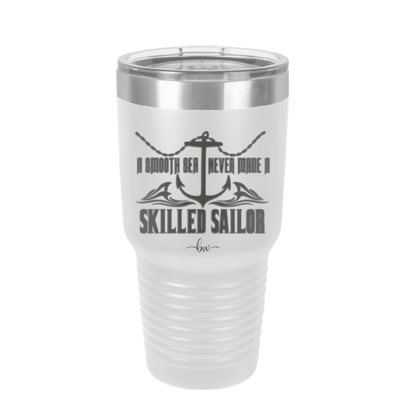 A Smooth Sea Never Made a Skilled Sailor 2 - Laser Engraved Stainless Steel Drinkware - 1427 -