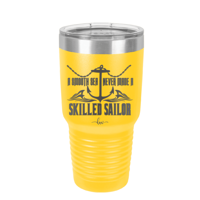 A Smooth Sea Never Made a Skilled Sailor 2 - Laser Engraved Stainless Steel Drinkware - 1427 -