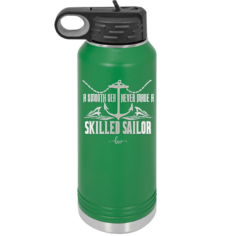 A Smooth Sea Never Made a Skilled Sailor 2 - Laser Engraved Stainless Steel Drinkware - 1427 -