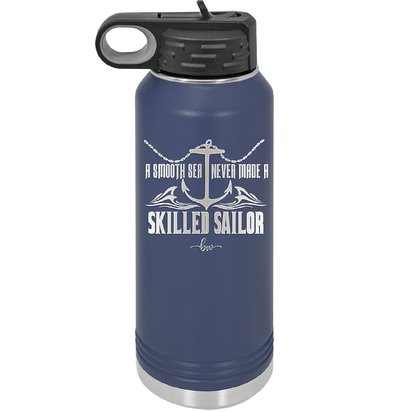 A Smooth Sea Never Made a Skilled Sailor 2 - Laser Engraved Stainless Steel Drinkware - 1427 -
