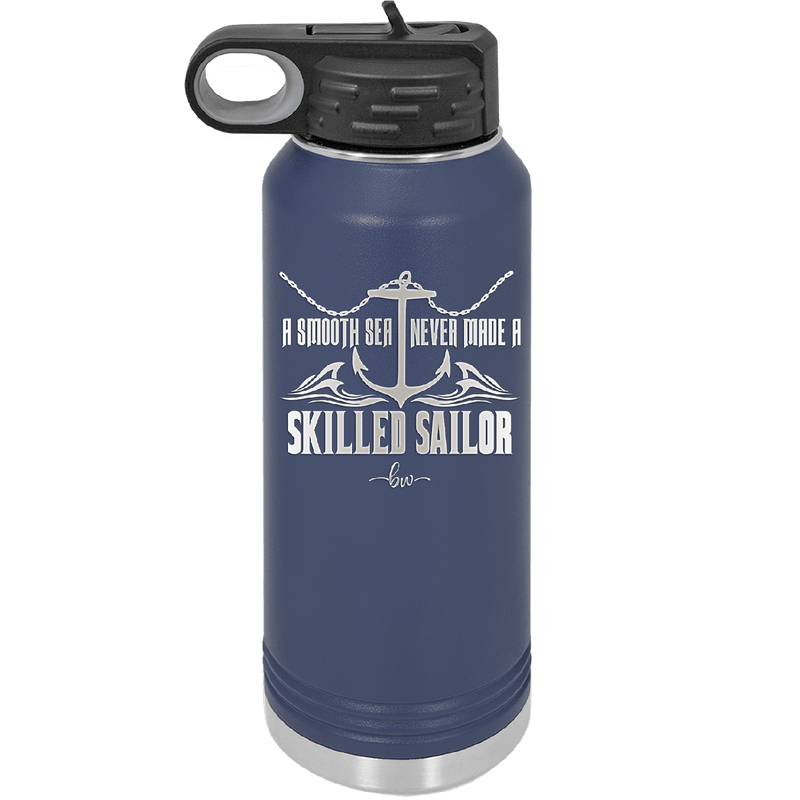 A Smooth Sea Never Made a Skilled Sailor 2 - Laser Engraved Stainless Steel Drinkware - 1427 -