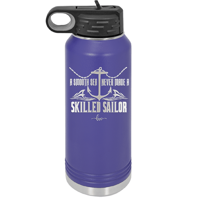 A Smooth Sea Never Made a Skilled Sailor 2 - Laser Engraved Stainless Steel Drinkware - 1427 -