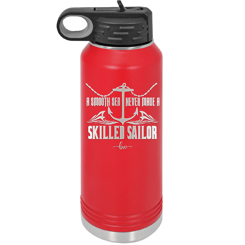 A Smooth Sea Never Made a Skilled Sailor 2 - Laser Engraved Stainless Steel Drinkware - 1427 -